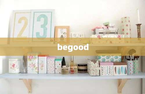 begood