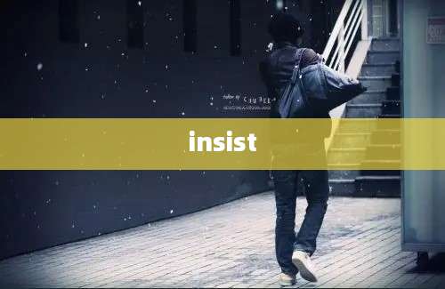 insist