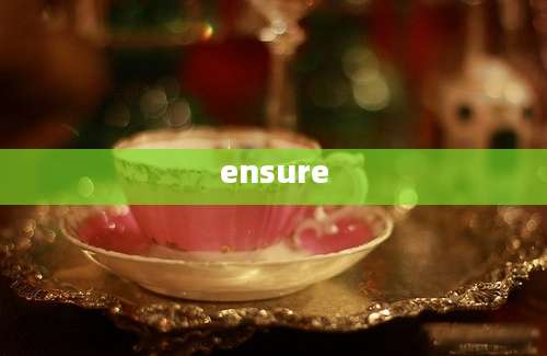 ensure