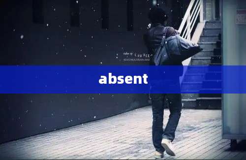 absent
